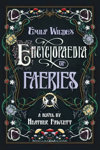 Cover of "Emily Wilde's Encyclopaedia of Faeries" by Heather Fawcett